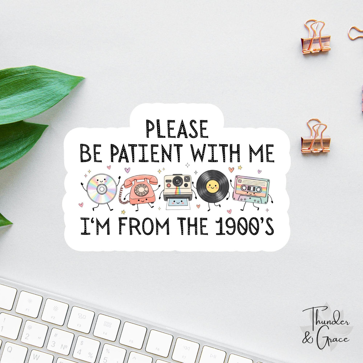 Please Be Patient with Me I'm from the 1900s sticker, retro kawaii memorabilia