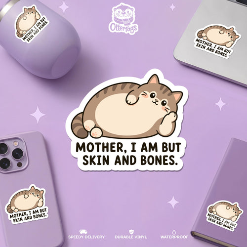 Funny Chubby Cat sticker, i am but skin and bones