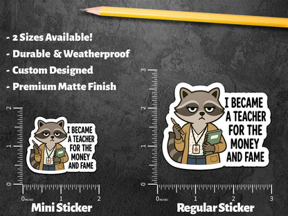 Funny Teacher sticker, i became a teacher for the money and fame – view 2