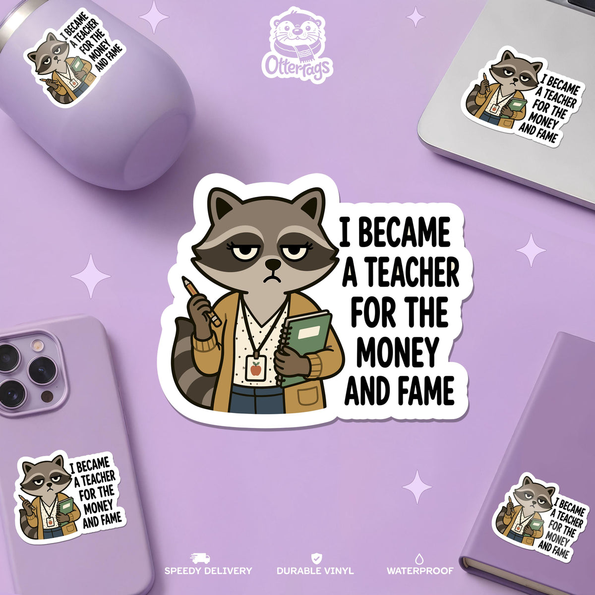 Funny Teacher sticker, i became a teacher for the money and fame