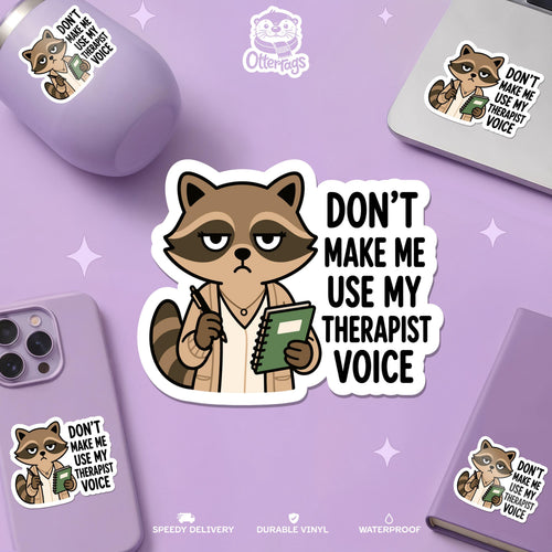 Funny Therapist sticker, don’t make me use my therapist voice