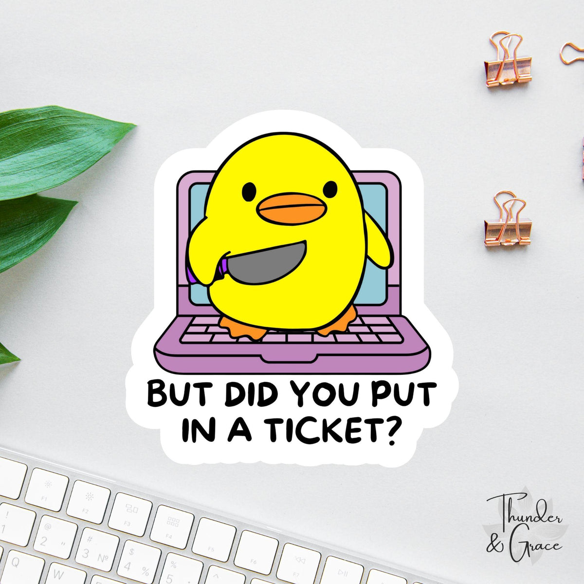 But Did You Put in a Ticket? sticker