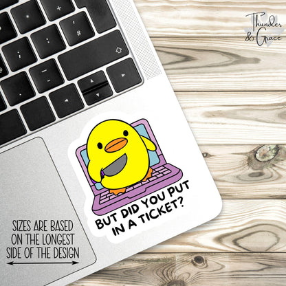 But Did You Put in a Ticket? sticker – view 3