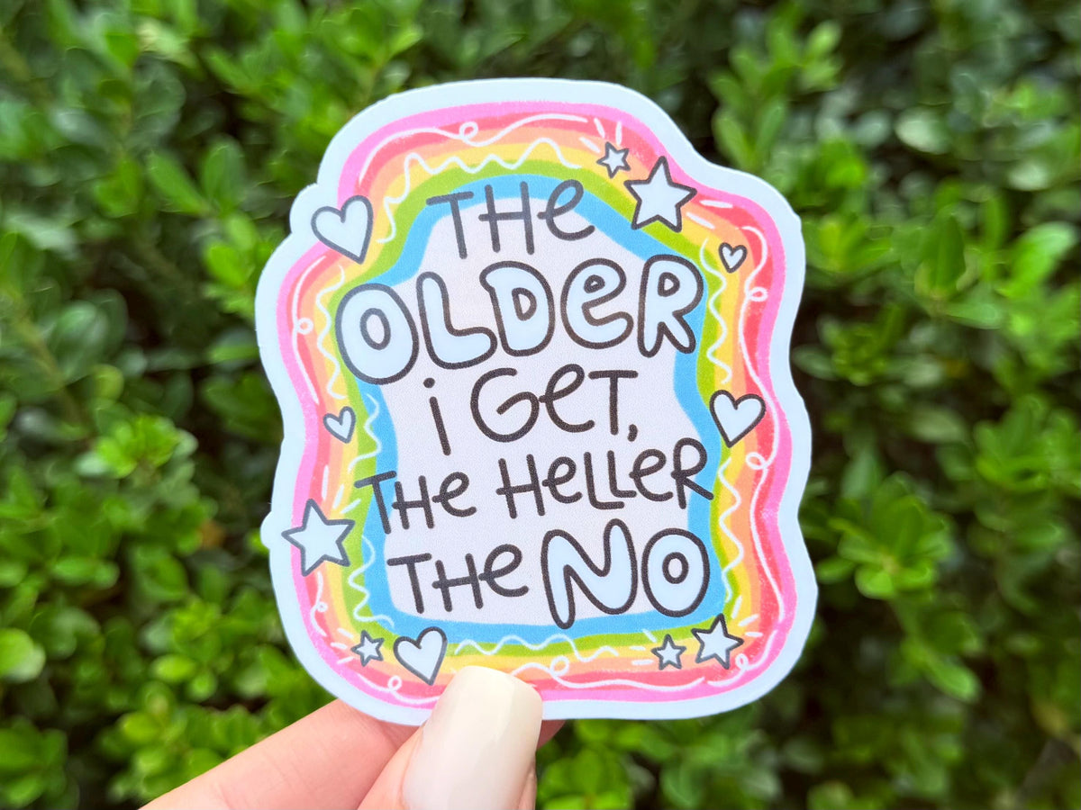 The Older I Get the Heller the No sticker