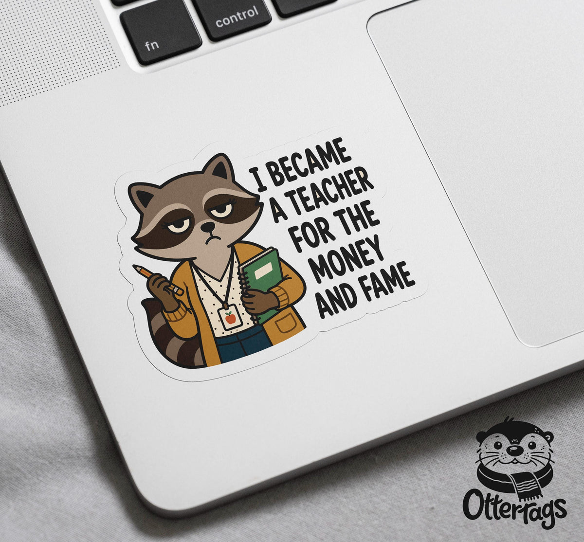 Funny Teacher sticker, i became a teacher for the money and fame – view 3
