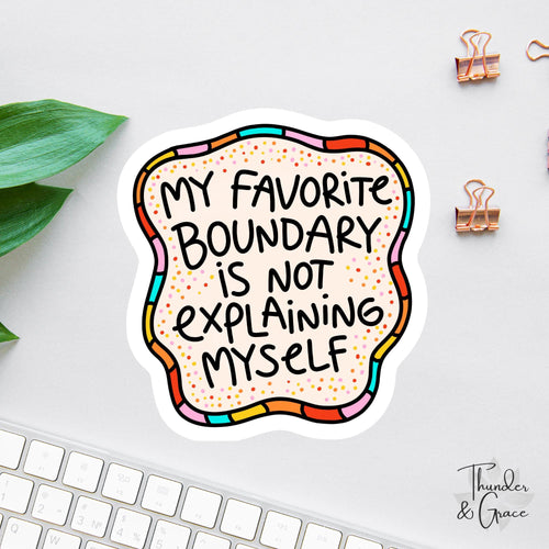 My Favorite Boundary Is Not Explaining Myself sticker