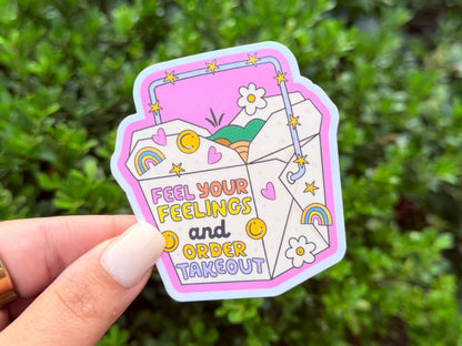 Feel Your Feelings and Order Takeout sticker