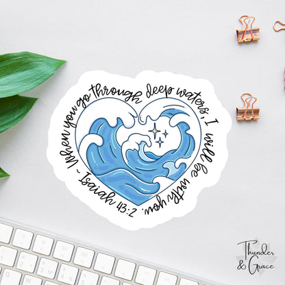 When You Go Through Deep Waters sticker, isaiah 43:2