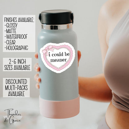 I Could Be Meaner sticker, funny coquette girly aesthetic – view 2