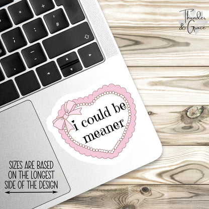 I Could Be Meaner sticker, funny coquette girly aesthetic – view 3