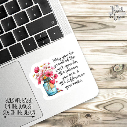 May You Be Proud of the Work You Do sticker – view 3