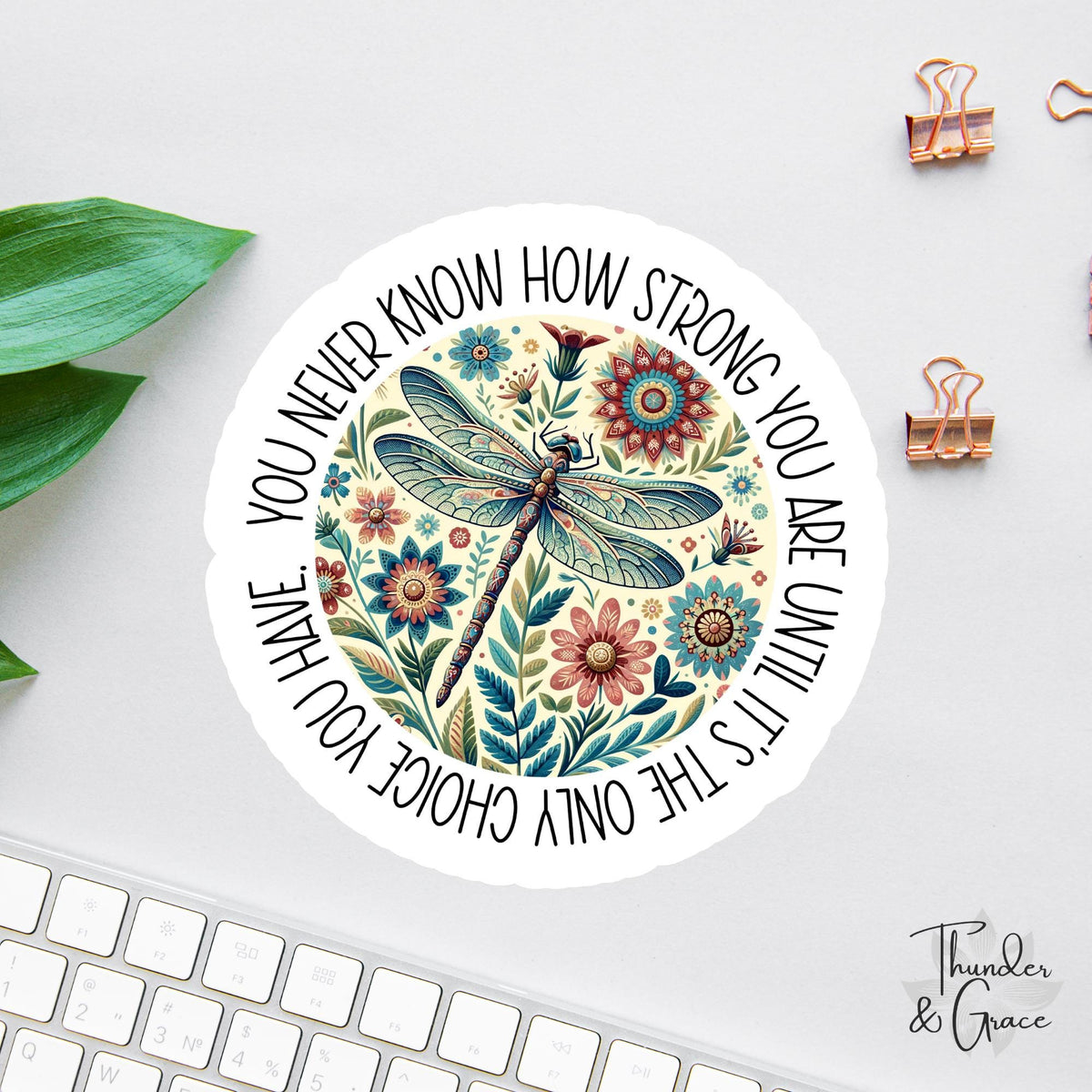 You Never Know How Strong You Are Until It's the Only Choice You Have sticker, floral boho dragonfly affirmation