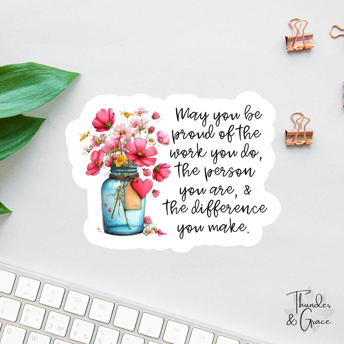 May You Be Proud of the Work You Do sticker