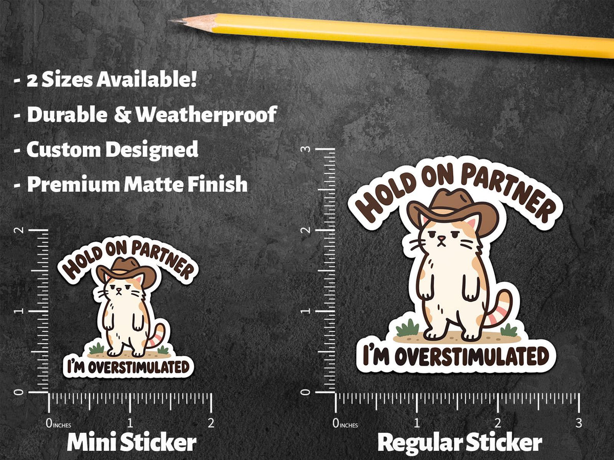 Hold on Partner I’m Overstimulated sticker, sensory overload humor – view 2