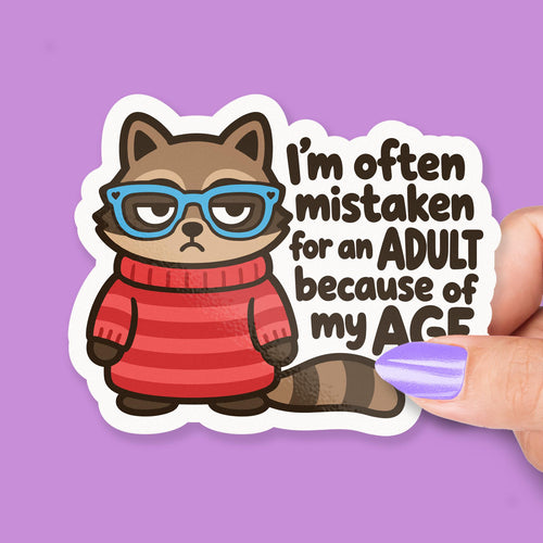 I’m Often Mistaken for an Adult Because of My Age sticker, adulting humor