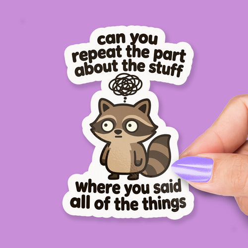 Can You Repeat the Part About the Stuff Raccoon sticker, brain fog humor