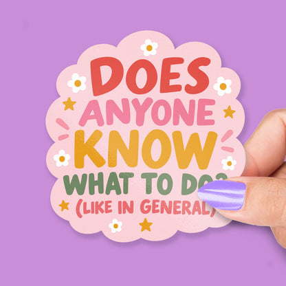 Does Anyone Know What to Do sticker, funny adulting humor – view 2