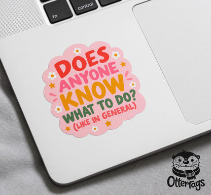 Does Anyone Know What to Do sticker, funny adulting humor – view 4