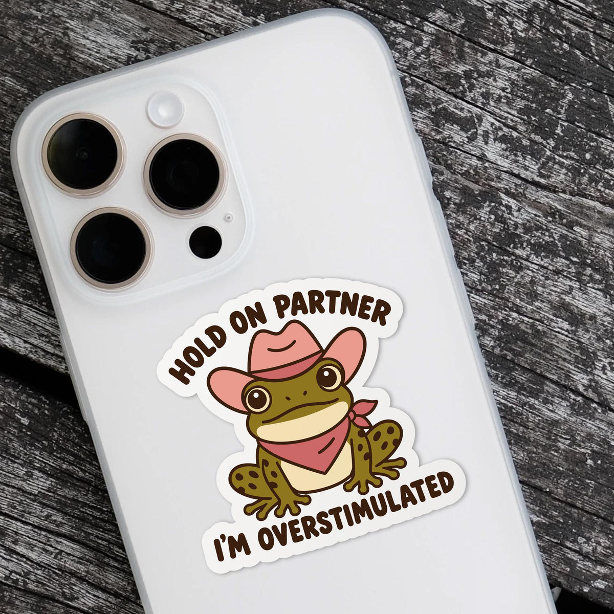 Hold on Partner I’m Overstimulated Frog sticker, funny cowboy frog – view 4