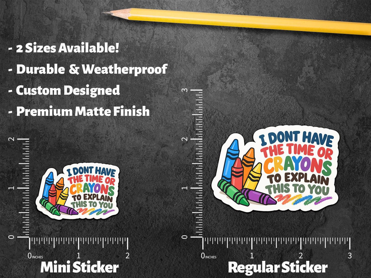 I Don’t Have the Time or Crayons to Explain This sticker, sarcastic coworker humor – view 3