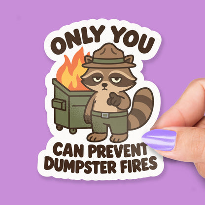 Only You Can Prevent Dumpster Fires sticker, workplace chaos humor
