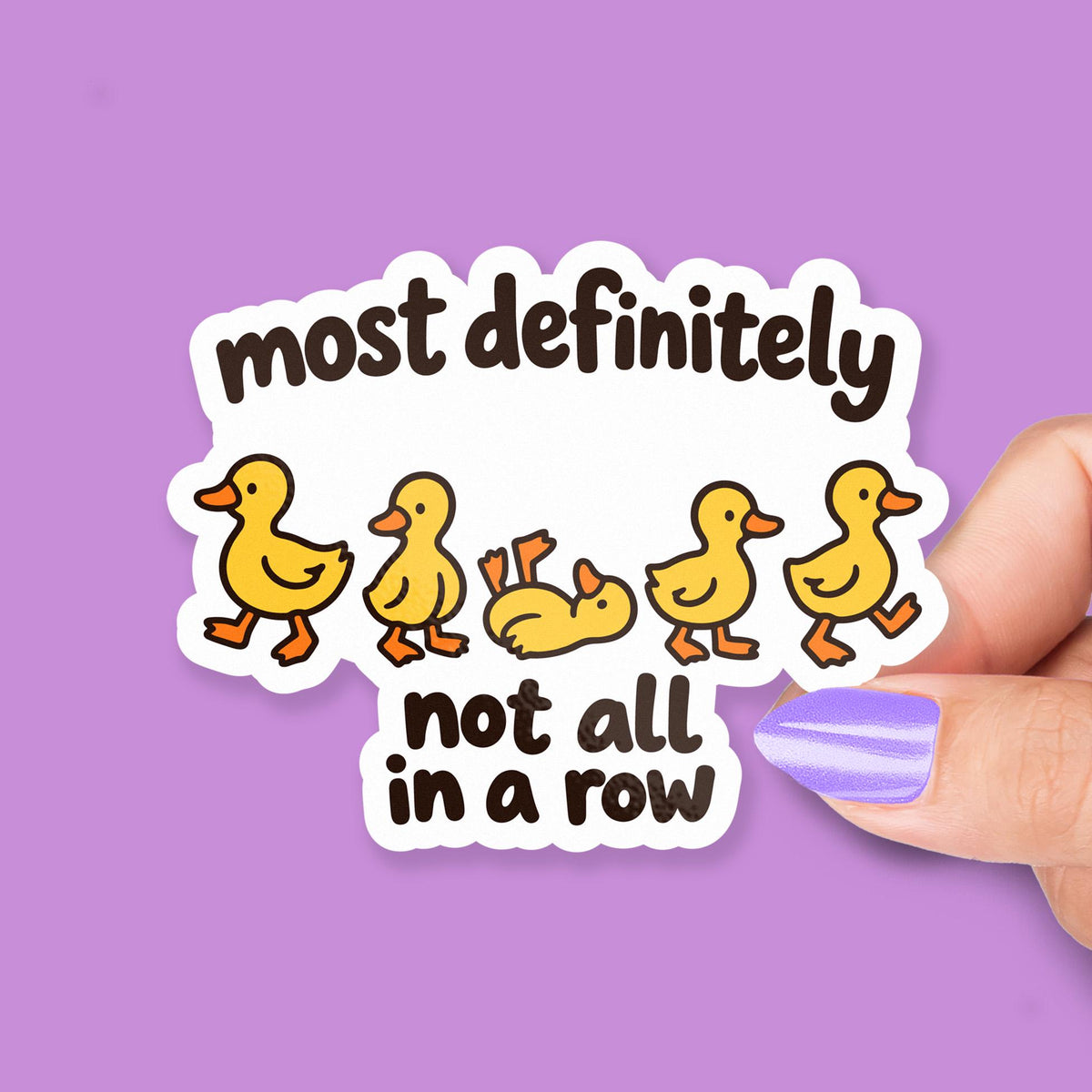 Most Definitely Not All in a Row Duck sticker, ducks in a row humor
