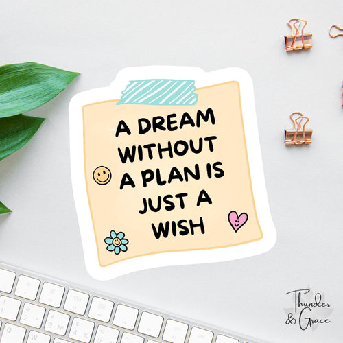 A Dream Without a Plan Is Just a Wish sticker