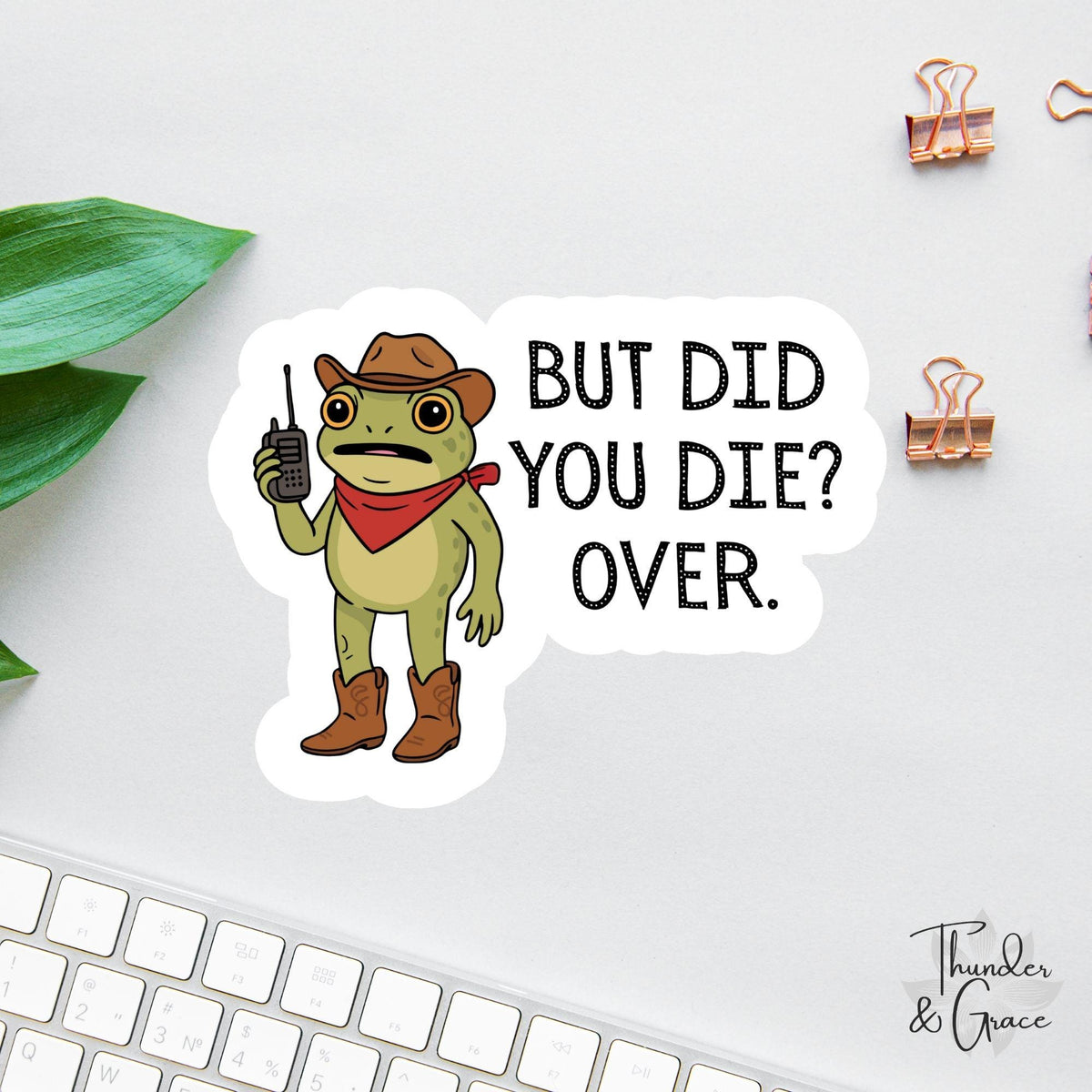 But Did You Die? Over sticker