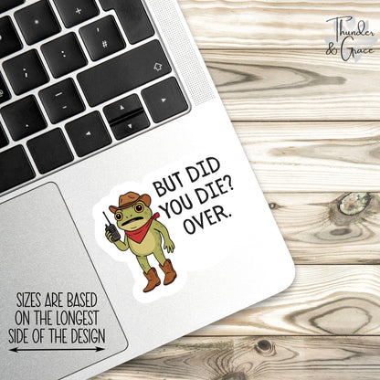 But Did You Die? Over sticker – view 3