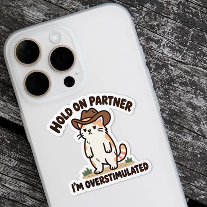 Hold on Partner I’m Overstimulated sticker, sensory overload humor – view 4