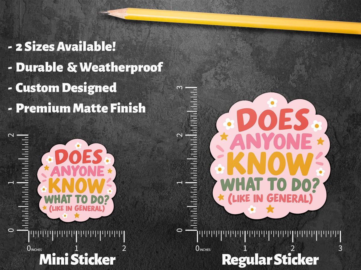 Does Anyone Know What to Do sticker, funny adulting humor – view 3