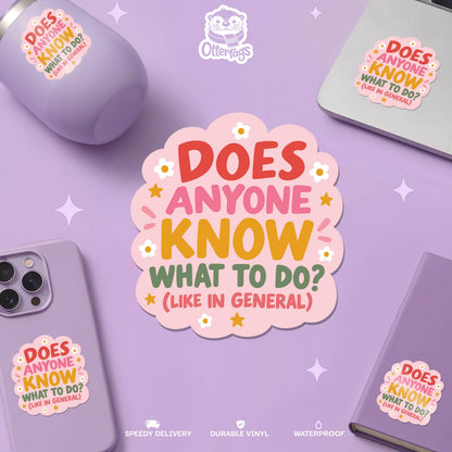 Does Anyone Know What to Do sticker, funny adulting humor