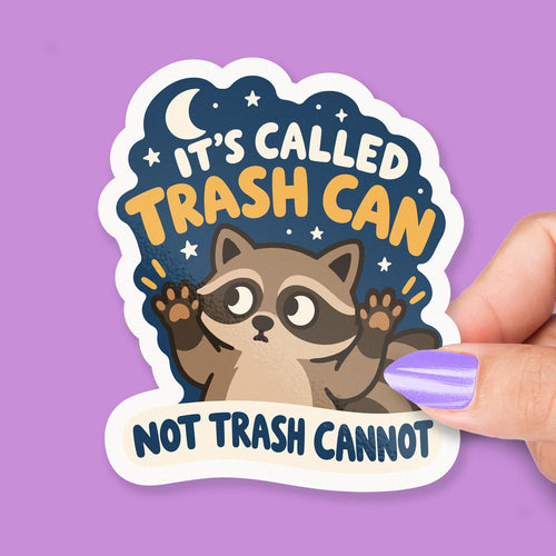 It’s Called Trash Can Not Trash Cannot sticker, trash panda humor