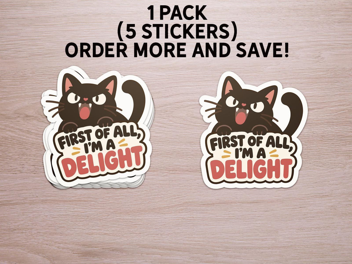 First of All I’m a Delight Cat sticker, sarcastic cat humor – view 2