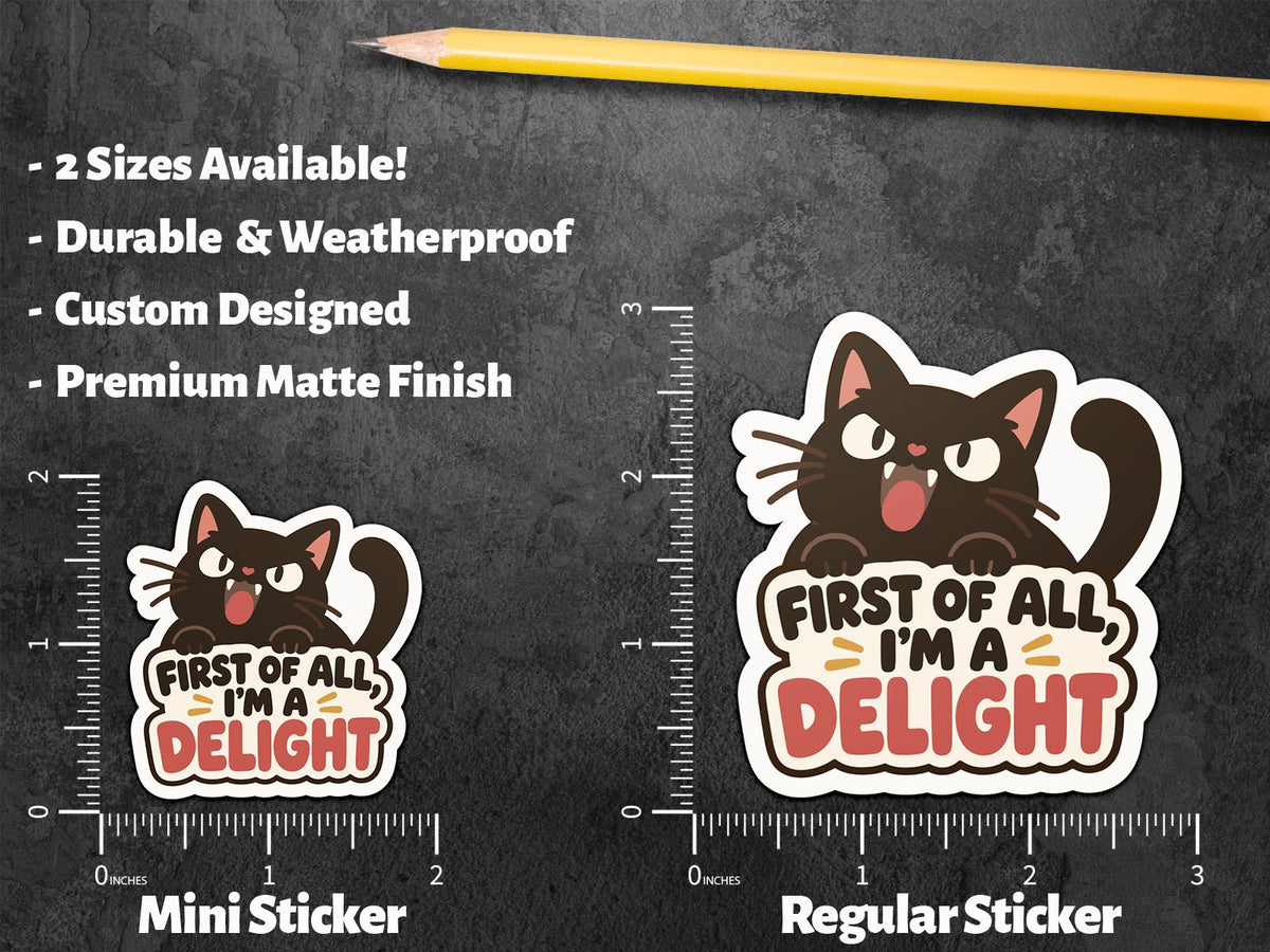 First of All I’m a Delight Cat sticker, sarcastic cat humor – view 3