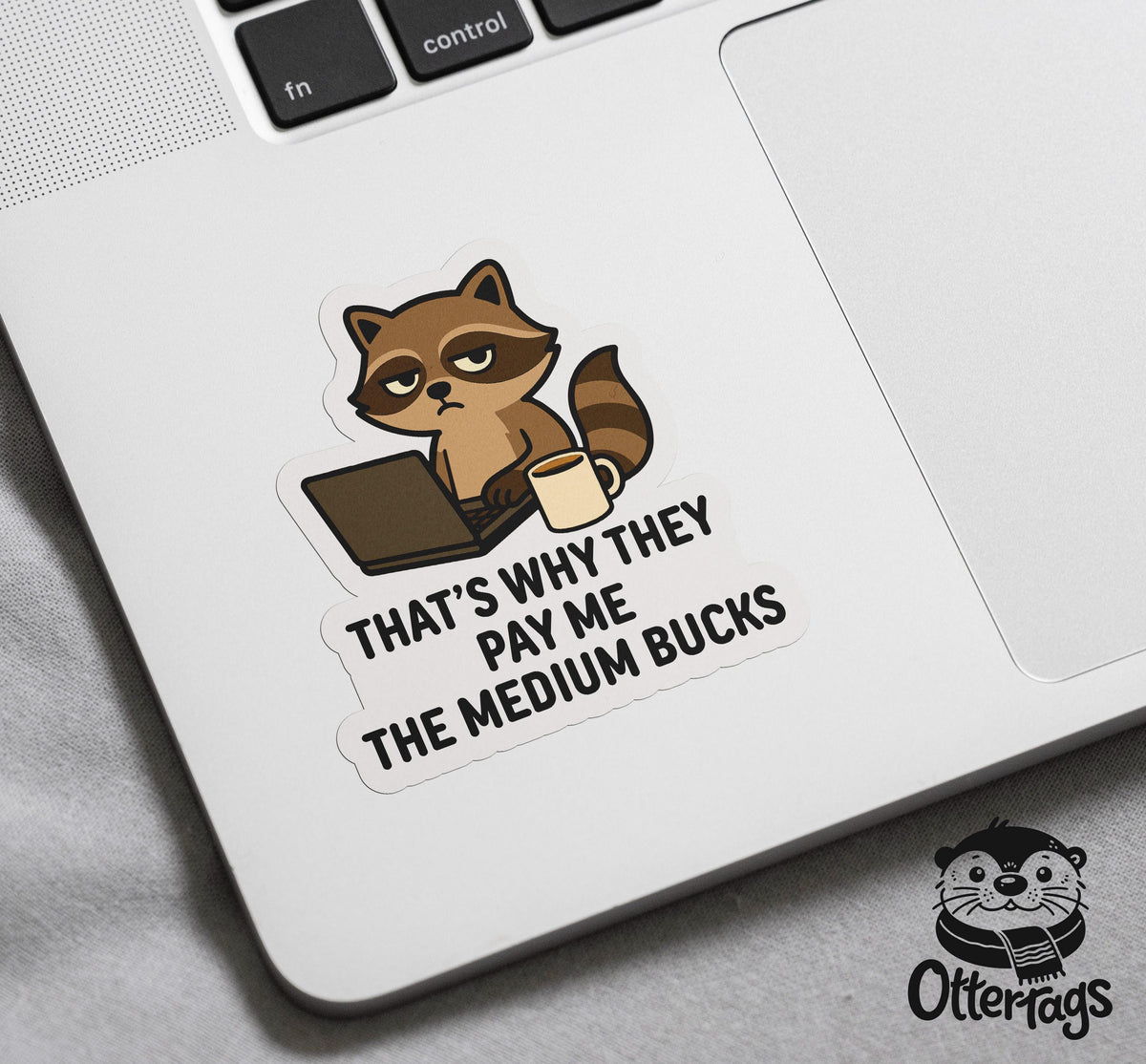 That’s Why They Pay Me the Medium Bucks sticker, office humor – view 3