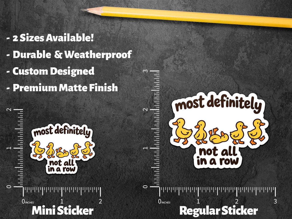 Most Definitely Not All in a Row Duck sticker, ducks in a row humor – view 3