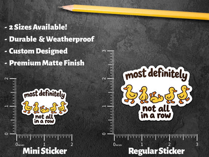 Most Definitely Not All in a Row Duck sticker, ducks in a row humor – view 3